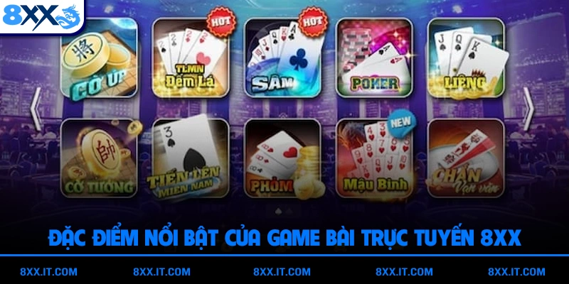 Đặc điểm nổi bật của game bài trực tuyến 8XX