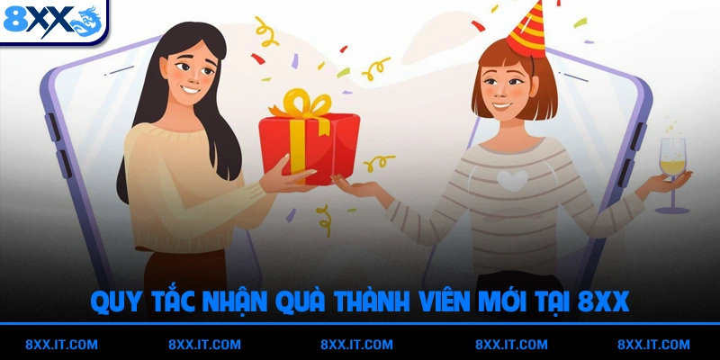 Quy tắc nhận quà thành viên mới tại 8XX
