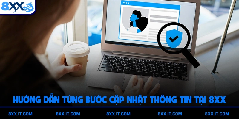 Hướng dẫn từng bước cập nhật thông tin tại 8XX