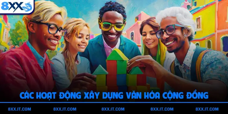 Các hoạt động xây dựng văn hóa cộng đồng